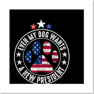 Even My Dog Wants A New President Funny Posters and Art
